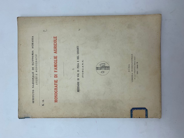 Monografie di famiglie agricole. I. I mezzadri di Val di Pesa e del Chianti (Toscana)